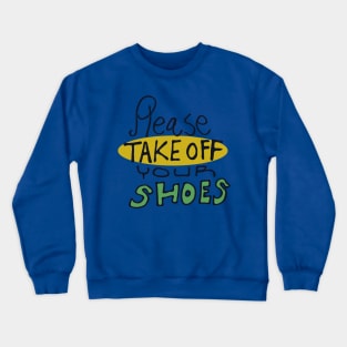 Take Off Your Shoes Crewneck Sweatshirt